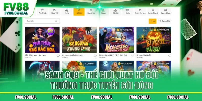 Sảnh CQ9 - Thế Giới Quay Hũ Đổi Thưởng Trực Tuyến Sôi Động